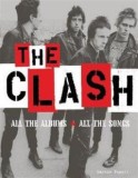 The Clash All the Albums, All the Songs MARTIN POPOFF