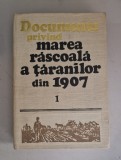 Documente privind marea rascoala a taranilor din 1907 - vol.1