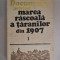 Documente privind marea rascoala a taranilor din 1907 - vol.1