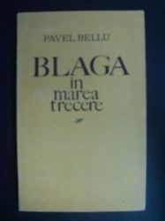 Blaga in marea trecere-Pavel Bellu foto