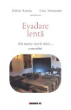 Evadare lenta: din marea istorie mica. Convorbiri - Zoltan Rostas, Irina Munteanu