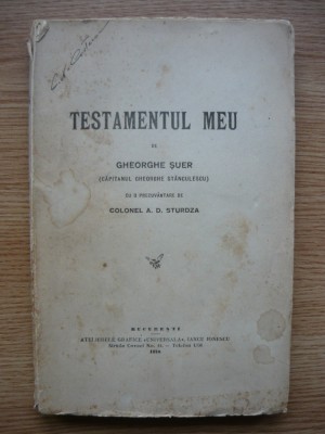 GHEORGHE SUER ( CAPITANUL GHEORGHE STANCULESCU ) - TESTAMENTUL MEU - 1916 foto