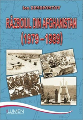 Razboiul din Afghanistan (1979 -1989). In memoria participantilor din Republica Moldova. Realitate istorica si imaginar social - Ion Valer XENOFONTOV