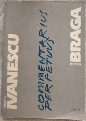 MIRCEA IVANESCU / RODICA BRAGA: COMMENTARIUS PERPETUUS (PARABOLE) [VERSURI 1986] foto