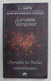 JURNALELE VAMPIRILOR , JURNALELE LUI STEFAN , CONSTRANGEREA de L. J. SMITH , 2012