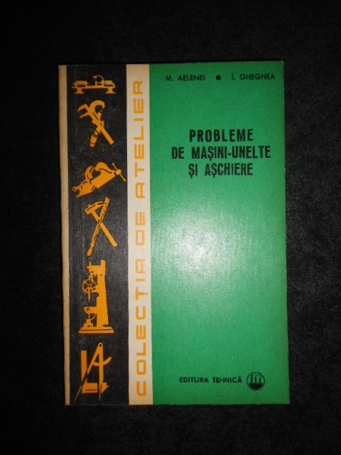 Mihai Aelenei - Probleme de masini-unelte si aschiere