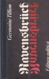 Carte Germaine Tillion Ravensbruck, Marturie Lagar Concentrare WWII, Memorii, Romana, Cartonata, 1979, Buna Stare Buna