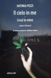 Cumpara ieftin Il cielo in me. Cerul &icirc;n mine. Editie bilingva - 2018 - ANTONIA POZZI (O98)