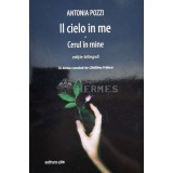Il cielo in me. Cerul &icirc;n mine. Editie bilingva - 2018 - ANTONIA POZZI (O98)