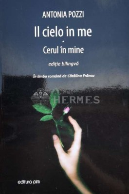 Il cielo in me. Cerul &amp;icirc;n mine. Editie bilingva - 2018 - ANTONIA POZZI (O98) foto