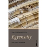 Egyens&uacute;ly - Essz&eacute;k, kritik&aacute;k, besz&eacute;lget&eacute;sek - Bartusz-Dobosi L&aacute;szl&oacute;