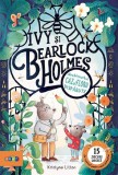 Ivy Si Bearlock Holmes. Neobisnuitul Caz Al Florii Disparute, - Editura Prut
