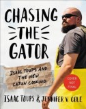 Chasing the Gator: Isaac Toups and the New Cajun Cooking