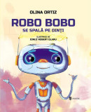 Robo Bobo se spală pe dinți - Hardcover - Olina Ortiz - Univers
