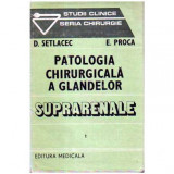 D. Setlacec, E. Proca - Patologia chirurgicala a glandelor suprarenale - 105206