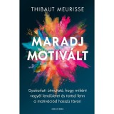 Maradj motiv&aacute;lt! - Thibaut Meurisse
