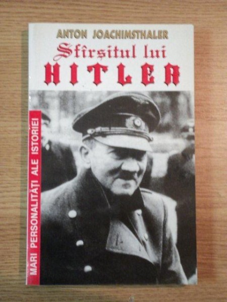SFARSITUL LUI HITLER de ANTON JOACHIMSTHALER , 1995