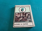 LUCRĂRI &Icirc;N STUPINĂ / CORA ROSENTHAL /1973