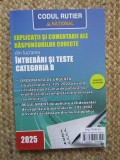 EXPLICATII SI COMENTARII ALE RASPUNSURILOR CORECTE DIN LUCRAREA INTREBARI SI TESTE CATEGORIA B , 2025
