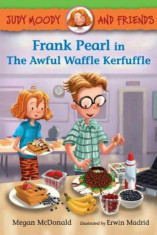 Judy Moody and Friends: Frank Pearl in the Awful Waffle Kerfuffle, Hardcover/Megan McDonald foto