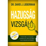 Hazugs&aacute;gvizsg&aacute;l&oacute; - Tudd meg az igazat b&aacute;rmilyen helyzetben vagy besz&eacute;lget&eacute;sben - Dr. David J. Lieberman