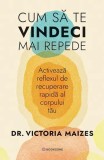 Carte Cum sa te vindeci mai repede - Dr. Victoria Maizes - Dezvoltare personala - brosata