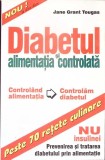 Diabetul si alimentatia controlata - Jane Grant Tougas - Editura Alex Alex - Carte de medicina, retete culinare