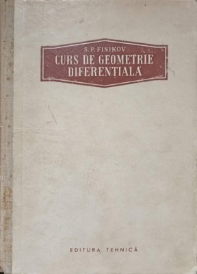 CURS DE GEOMETRIE DIFERENTIALA-S.P. FINIKOV-272525 foto