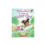 I Am a Super Girl!: An Acorn Book (Princess Truly #1)