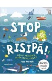 Stop risipa! Deseuri, reciclare, protejarea naturi - Jess French