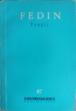 Fratii de K. Fedin, 1961, BPT, 500 pagini, roman beletristica, limba romana, editura PENTRU LITERATURA, carte veche
