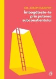 Cumpara ieftin Imbogateste-te prin puterea subconstientului/Joseph Murphy