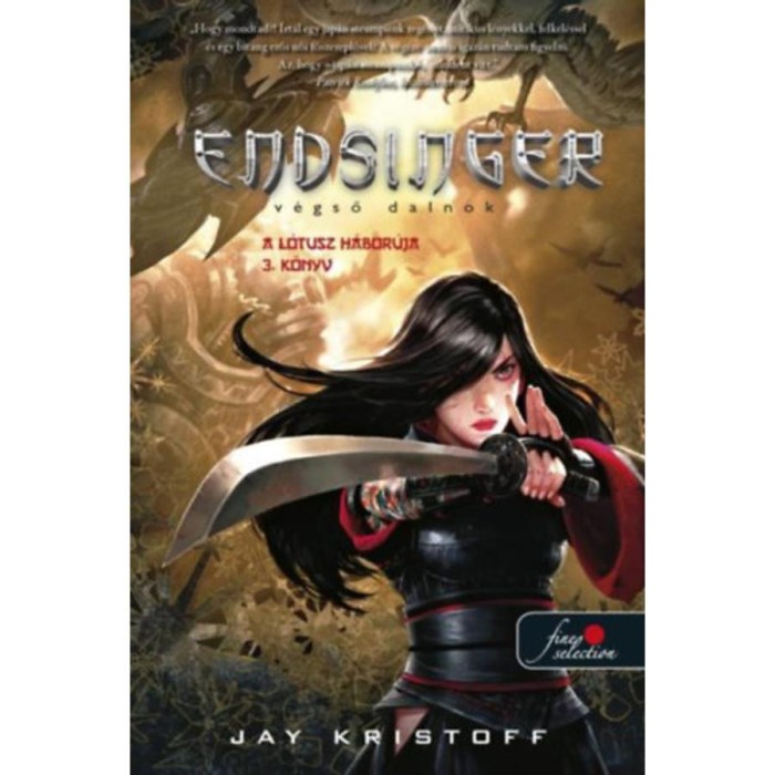 Endsinger - V&eacute;gső dalnok - A L&oacute;tusz h&aacute;bor&uacute;ja 3. k&ouml;nyv - Jay Kristoff