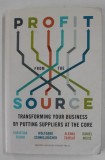 PROFIT FROM THE SOURCE by CHRISTIAN SCHUH ...DANIEL WISE , TRANSFORMING YOU BUSINESS BY PUTTING SUPPLIERS AT THE CORE , 2022