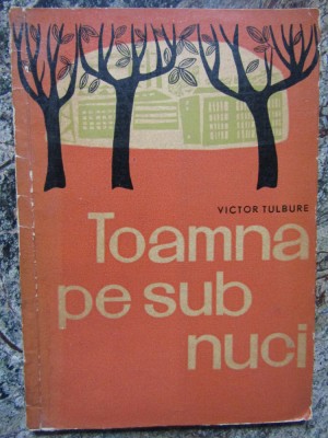 VICTOR TULBURE - TOAMNA PE SUB NUCI (VERSURI, editia princeps - 1962) foto