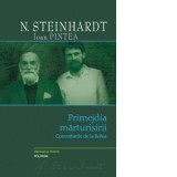 Primejdia marturisirii. Convorbirile de la Rohia - Ioan Pintea, Nicolae Steinhardt