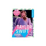 100% Unofficial Taylor Swift Guide: Volume 1