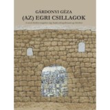 (Az) Egri Csillagok - A szerző &eacute;let&eacute;ben megjelent n&eacute;gy kiad&aacute;s sz&ouml;vegv&aacute;ltozatai egy k&ouml;tetben - G&aacute;rdonyi G&eacute;za