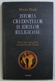 ISTORIA CREDINTELOR SI IDEILOR RELIGIOASE VOL. I - DE LA EPOCA DE PIATRA LA MISTERELE DIN ELEUSIS de MIRCEA ELIADE , 2011