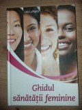 Ghidul sanatatii feminine- Lidia La Marca