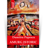 Cumpara ieftin Amurg istoric - Dumitru Popescu, Vol. 2