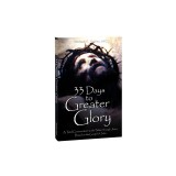 33 Days to Greater Glory: A Total Consecration to the Father Through Jesus Based on the Gospel of John
