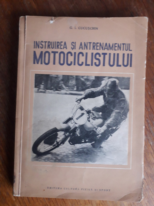 Instruirea si antrenamentul motociclistului - G. I. Cucuschin / R2P2F
