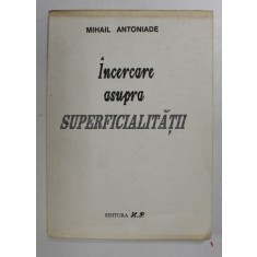 INCERCARE ASUPRA SUPERFICIALITATII de MIHAIL ANTONIADE , 1992