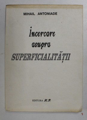 Mihail Antoniade - &amp;Icirc;ncercare asupra superficialității foto