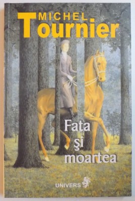 FATA SI MOARTEA de MICHEL TOURNIER , 2004 foto