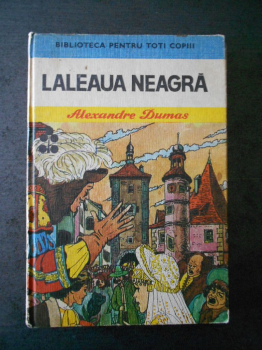 ALEXANDRE DUMAS - LALEAUA NEAGRA (1982, editie cartonata)
