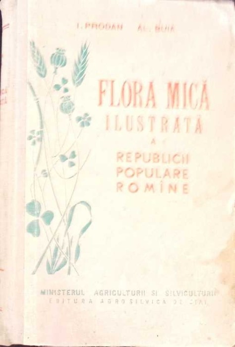 FLORA MICA ILUSTRATA A REPUBLICII POPULARE ROMANE-I. PRODAN, AL. BUIA-265920