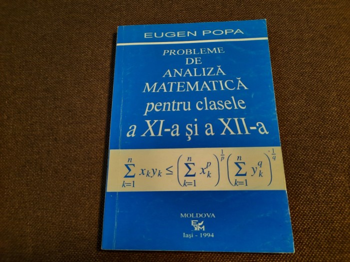 EUGEN POPA PROBLEME DE ANALIZA MATEMATICA PENTRU CLASELE A XI A SI A XII A