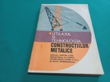 UTILAJUL ȘI TEHNOLOGIA COSNTRUCȚIILOR METALICE * MANUAL LICEE INDUSTRIALE * D. TEODORESCU * 1978 * 4 2 8